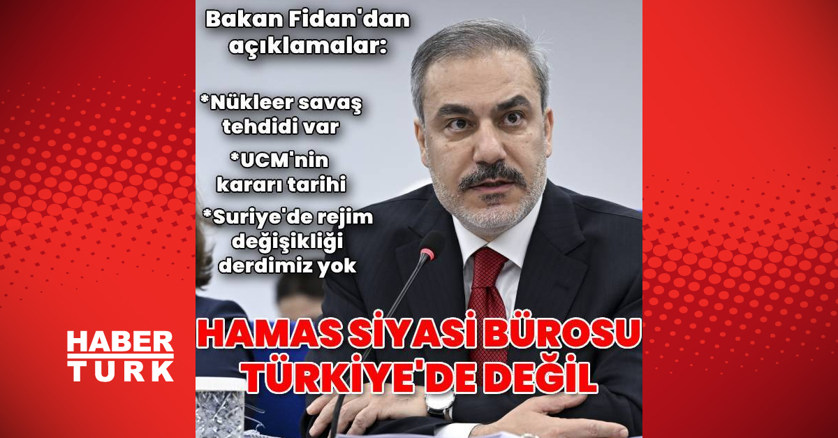 Bakan Fidan: Hamas siyasi bürosu Türkiye’de değil